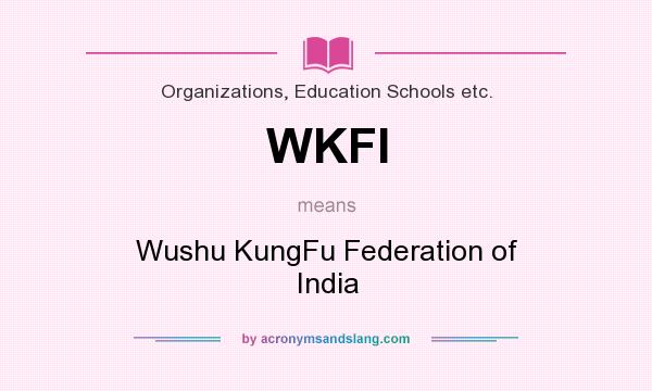 What does WKFI mean? It stands for Wushu KungFu Federation of India