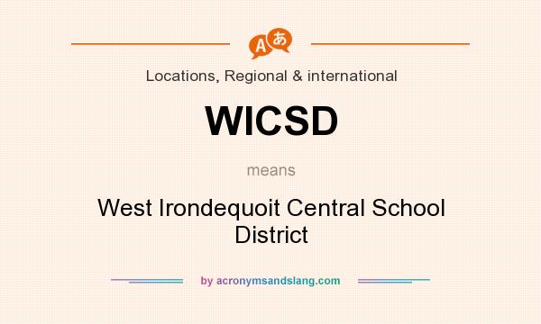 What does WICSD mean? It stands for West Irondequoit Central School District
