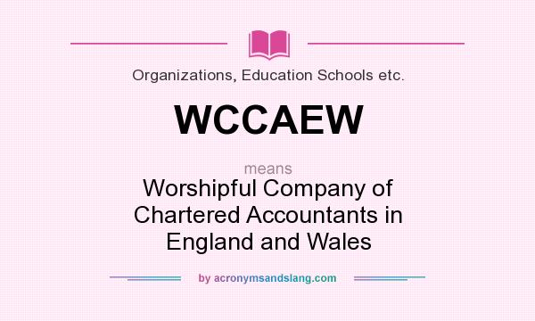 What does WCCAEW mean? It stands for Worshipful Company of Chartered Accountants in England and Wales