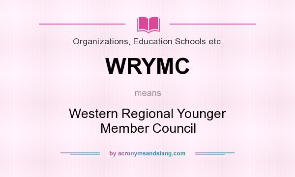 What does WRYMC mean? It stands for Western Regional Younger Member Council