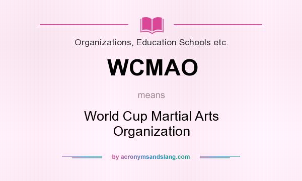 What does WCMAO mean? It stands for World Cup Martial Arts Organization