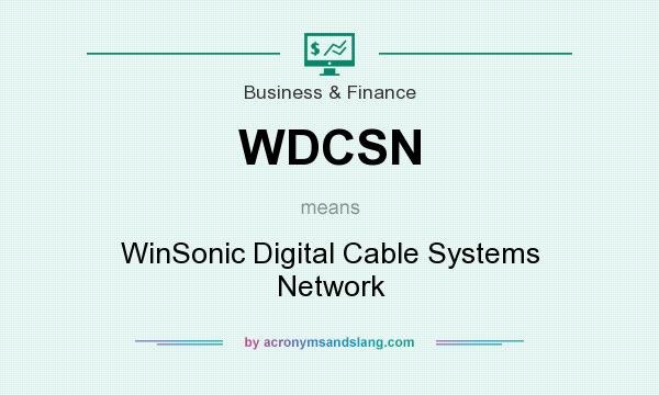 What does WDCSN mean? It stands for WinSonic Digital Cable Systems Network