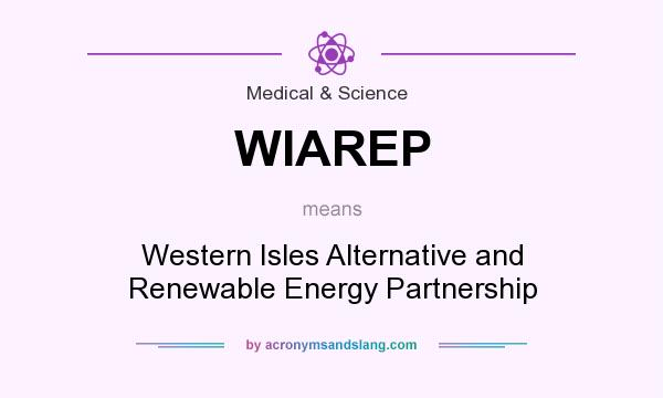 What does WIAREP mean? It stands for Western Isles Alternative and Renewable Energy Partnership