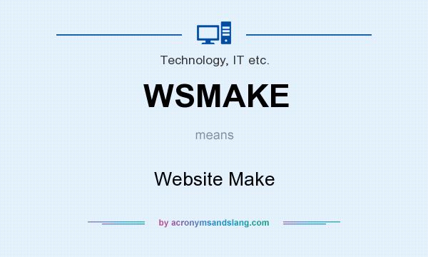 What does WSMAKE mean? It stands for Website Make
