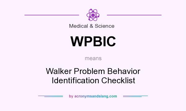 What does WPBIC mean? It stands for Walker Problem Behavior Identification Checklist