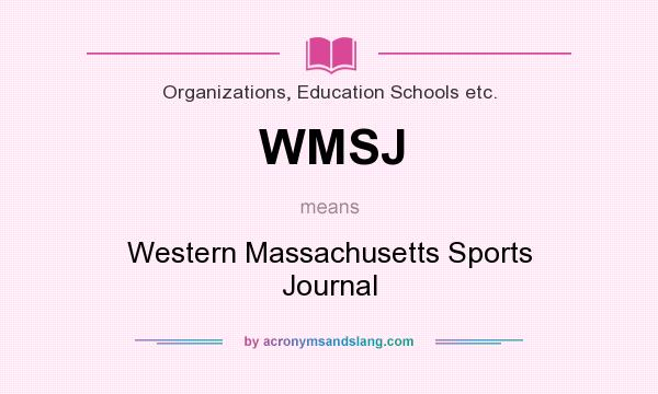 What does WMSJ mean? It stands for Western Massachusetts Sports Journal