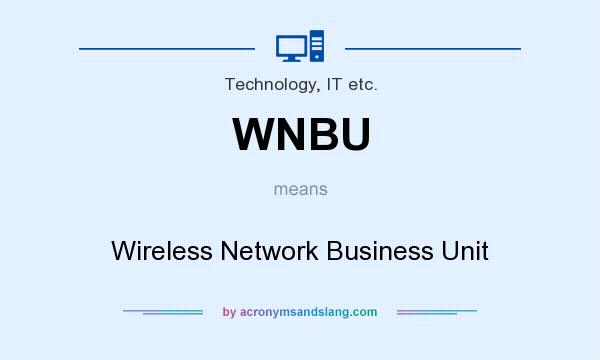 What does WNBU mean? It stands for Wireless Network Business Unit