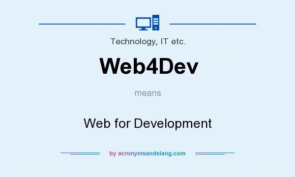 What does Web4Dev mean? It stands for Web for Development