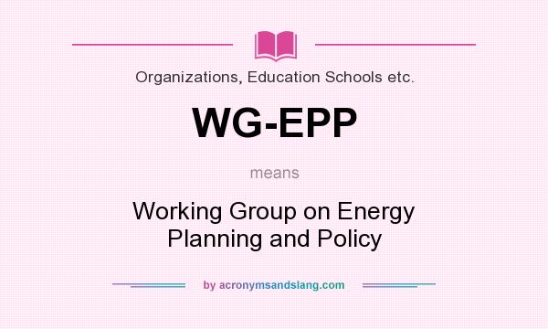 What does WG-EPP mean? It stands for Working Group on Energy Planning and Policy