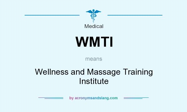 What does WMTI mean? It stands for Wellness and Massage Training Institute