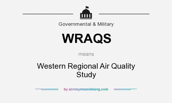 What does WRAQS mean? It stands for Western Regional Air Quality Study