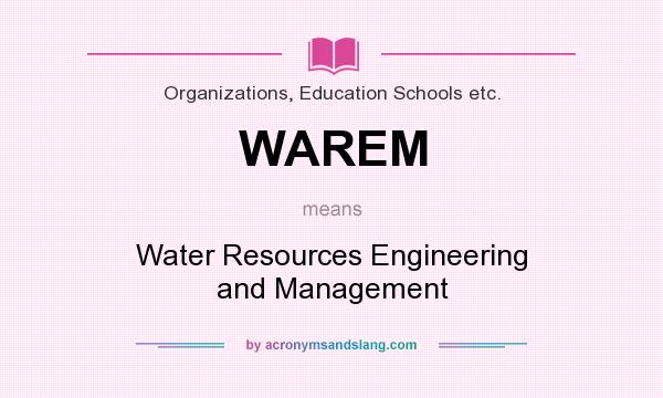 What does WAREM mean? It stands for Water Resources Engineering and Management