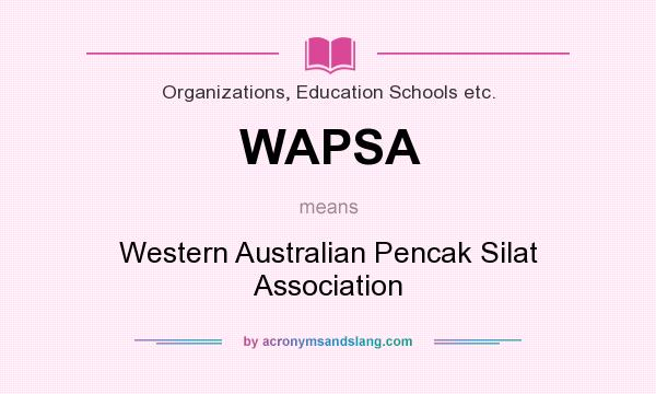 What does WAPSA mean? It stands for Western Australian Pencak Silat Association