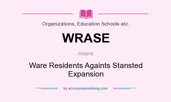 What does WRASE mean? It stands for Ware Residents Againts Stansted Expansion