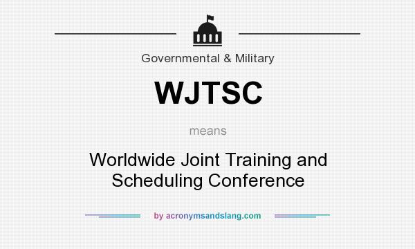 What does WJTSC mean? It stands for Worldwide Joint Training and Scheduling Conference