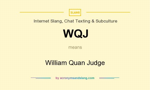What does WQJ mean? It stands for William Quan Judge