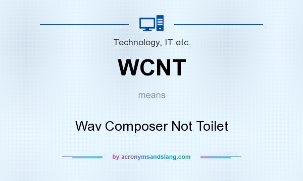 What does WCNT mean? It stands for Wav Composer Not Toilet