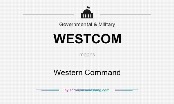 What does WESTCOM mean? It stands for Western Command