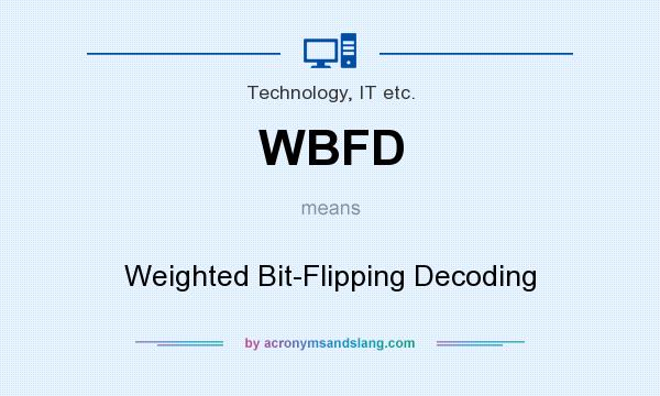 What does WBFD mean? It stands for Weighted Bit-Flipping Decoding