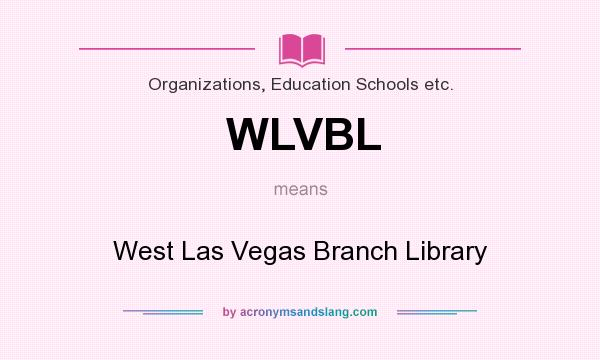 What does WLVBL mean? It stands for West Las Vegas Branch Library