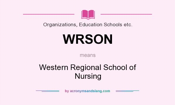 What does WRSON mean? It stands for Western Regional School of Nursing