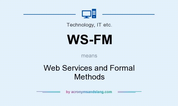What does WS-FM mean? It stands for Web Services and Formal Methods