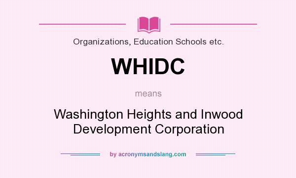 What does WHIDC mean? It stands for Washington Heights and Inwood Development Corporation