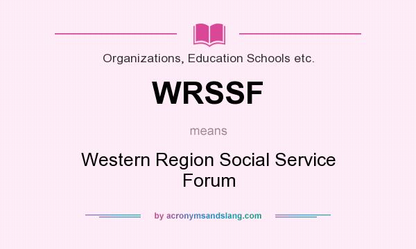 What does WRSSF mean? It stands for Western Region Social Service Forum