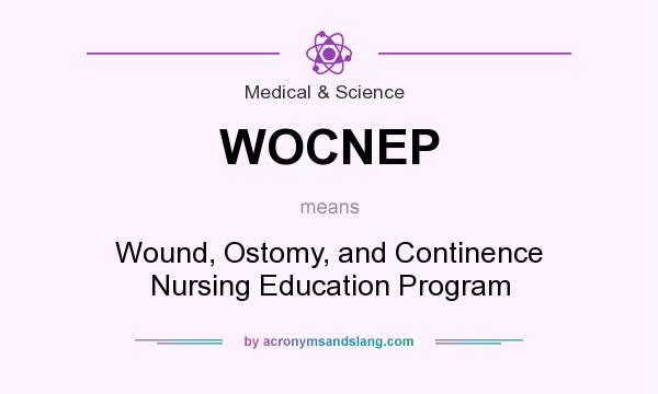 What does WOCNEP mean? It stands for Wound, Ostomy, and Continence Nursing Education Program