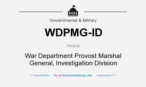 What does WDPMG-ID mean? It stands for War Department Provost Marshal General, Investigation Division