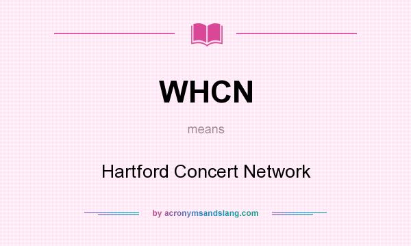 What does WHCN mean? It stands for Hartford Concert Network
