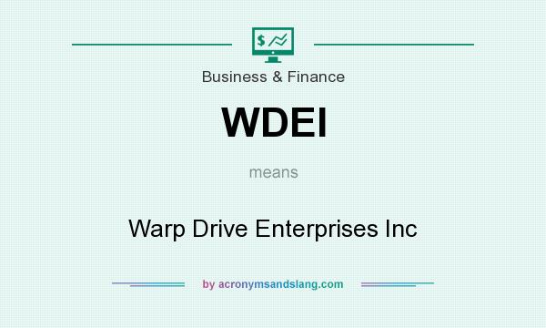 What does WDEI mean? It stands for Warp Drive Enterprises Inc
