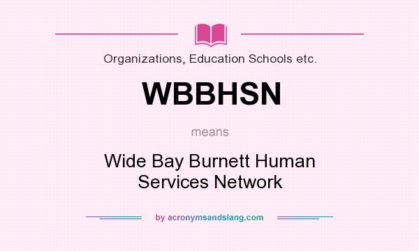 What does WBBHSN mean? It stands for Wide Bay Burnett Human Services Network