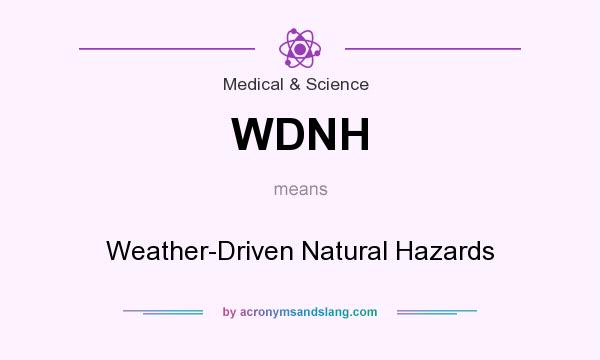 What does WDNH mean? It stands for Weather-Driven Natural Hazards