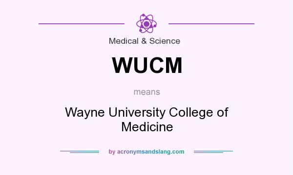 What does WUCM mean? It stands for Wayne University College of Medicine