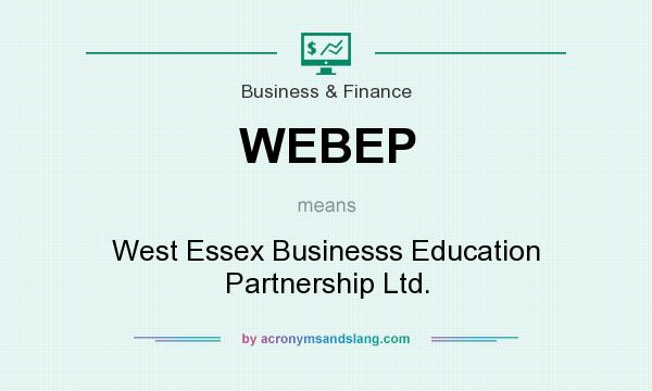 What does WEBEP mean? It stands for West Essex Businesss Education Partnership Ltd.