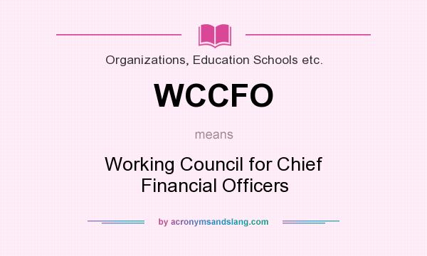 What does WCCFO mean? It stands for Working Council for Chief Financial Officers