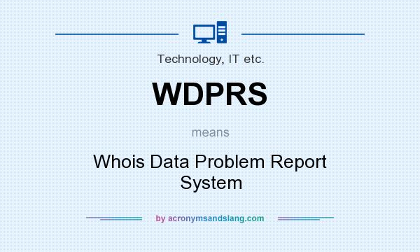 What does WDPRS mean? It stands for Whois Data Problem Report System