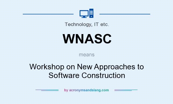 What does WNASC mean? It stands for Workshop on New Approaches to Software Construction