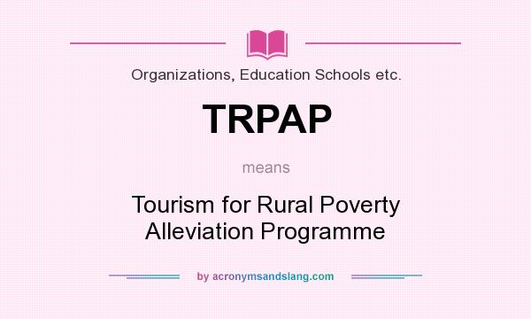 What does TRPAP mean? It stands for Tourism for Rural Poverty Alleviation Programme