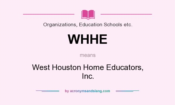 What does WHHE mean? It stands for West Houston Home Educators, Inc.