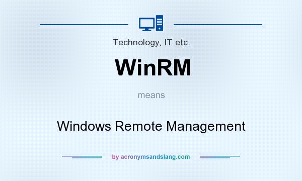 What does WinRM mean? It stands for Windows Remote Management