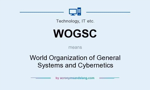 What does WOGSC mean? It stands for World Organization of General Systems and Cybernetics
