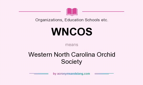 What does WNCOS mean? It stands for Western North Carolina Orchid Society