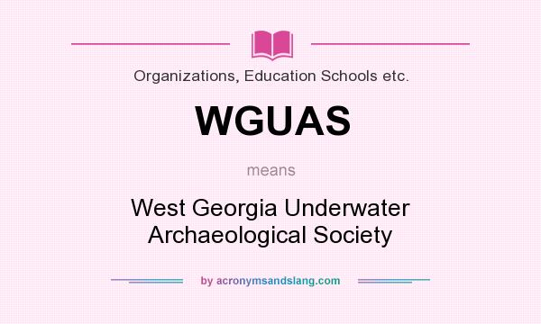 What does WGUAS mean? It stands for West Georgia Underwater Archaeological Society