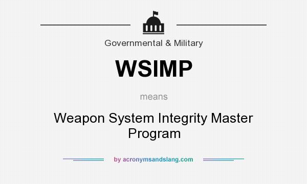 What does WSIMP mean? It stands for Weapon System Integrity Master Program