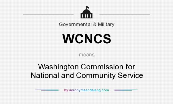 What does WCNCS mean? It stands for Washington Commission for National and Community Service