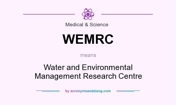 What does WEMRC mean? It stands for Water and Environmental Management Research Centre
