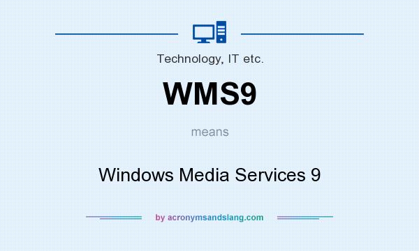What does WMS9 mean? It stands for Windows Media Services 9