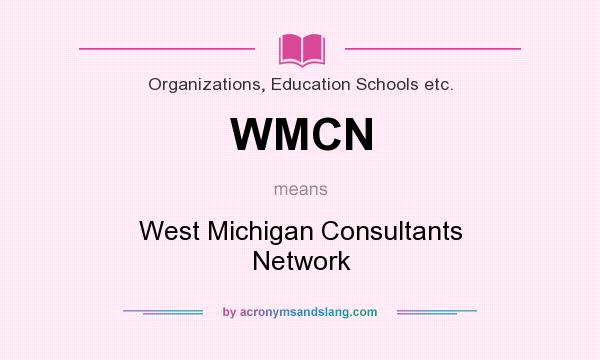 What does WMCN mean? It stands for West Michigan Consultants Network